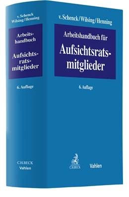 Abbildung von v. Schenck / Wilsing | Arbeitshandbuch für Aufsichtsratsmitglieder | 6. Auflage | 2025 | beck-shop.de