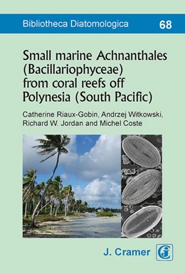 Abbildung von Riaux-Gobin / Witkowski | Small marine Achnanthales (Bacillariophyceae) from coral reefs off Polynesia (South Pacific) | 1. Auflage | 2023 | 68 | beck-shop.de