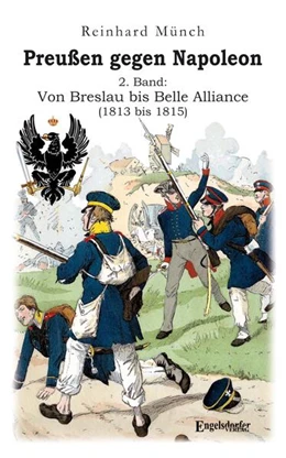 Abbildung von Münch | Preußen gegen Napoleon 2. Band: Von Breslau bis Belle Alliance (1813 bis 1815) | 1. Auflage | 2023 | beck-shop.de