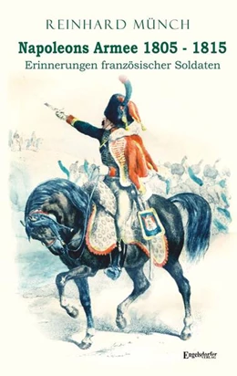 Abbildung von Münch | Napoleons Armee 1805 - 1815 | 1. Auflage | 2023 | beck-shop.de