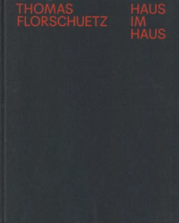Abbildung von Alexander Klar für die Hamburger Kunsthalle / Ziegler | Thomas Florschuetz: Haus im Haus | 1. Auflage | 2022 | beck-shop.de