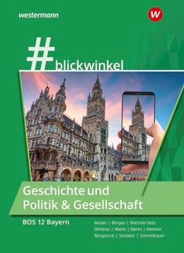 Abbildung von Becker / Bergau | #blickwinlkel - Geschichte und Politik & Gesellschaft. Für die BOS 12 Schulbuch.Bayern | 2. Auflage | 2025 | beck-shop.de