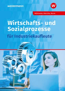 Abbildung von Wierichs / Möhlmeier | Wirtschafts- und Sozialprozesse für Industriekaufleute. Schulbuch | 12. Auflage | 2023 | beck-shop.de