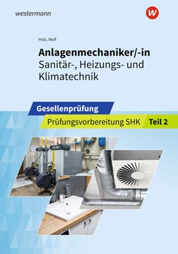 Abbildung von Holz / Wolf | Anlagenmechaniker/-in Sanitär-, Heizungs- und Klimatechnik. Gesellenprüfung: Prüfungsvorbereitung Teil 2 | 2. Auflage | 2023 | beck-shop.de