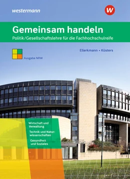 Abbildung von Ellerkmann / Küsters | Gemeinsam handeln. Schulbuch. Fachhochschulreife. Nordrhein-Westfalen | 3. Auflage | 2023 | beck-shop.de