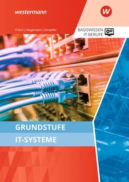 Abbildung von Schaefer / Frisch | Grundstufe IT-Systeme. Schulbuch | 2. Auflage | 2023 | beck-shop.de