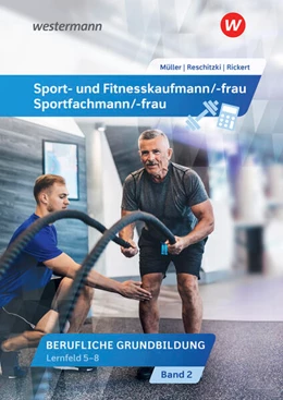 Abbildung von Rickert / Reschitzki | Sport- und Fitnesskaufmann/ -frau. Lernfelder 5-8: Schulbuch | 5. Auflage | 2023 | beck-shop.de