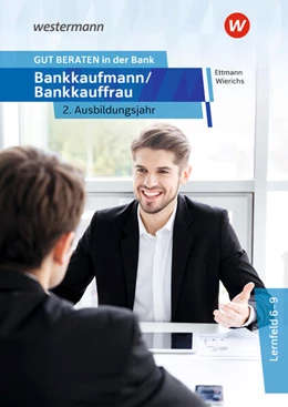 Abbildung von Wierichs / Ettmann | GUT BERATEN in der Bank. Bankkaufmann / Bankkauffrau 2. Ausbildungsjahr: Schulbuch | 2. Auflage | 2023 | beck-shop.de