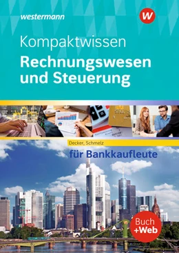 Abbildung von Decker / Schmelz | Kompaktwissen Rechnungswesen und Steuerung für Bankkaufleute. Schulbuch | 17. Auflage | 2023 | beck-shop.de
