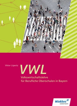Abbildung von Wachter / Steinhart | Volkswirtschaftslehre für Berufliche Oberschulen. Schulbuch 11 / 12. Bayern | 2. Auflage | 2024 | beck-shop.de