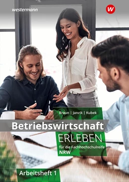 Abbildung von Janzik / Kubek-Weber | Betriebswirtschaft erleben 1. Arbeitsheft. Für die Fachhochschulreife Nordrhein-Westfalen | 2. Auflage | 2023 | beck-shop.de