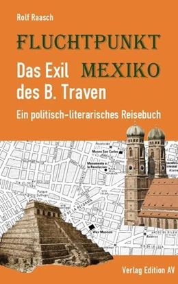 Abbildung von Raasch | Fluchtpunkt Mexiko: Das Exil des B. Traven | 1. Auflage | 2023 | beck-shop.de