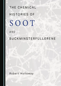 Abbildung von Holloway | The Chemical Histories of Soot and Buckminsterfullerene | 1. Auflage | 2023 | beck-shop.de