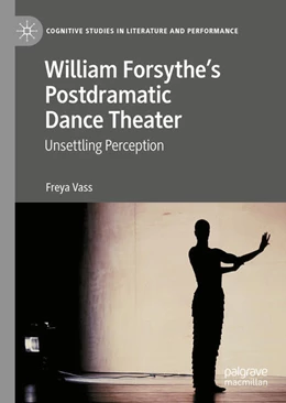 Abbildung von Vass | William Forsythe’s Postdramatic Dance Theater | 1. Auflage | 2023 | beck-shop.de