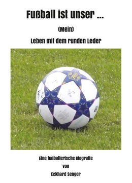 Abbildung von Senger | Fußball ist unser ... | 1. Auflage | 2023 | beck-shop.de
