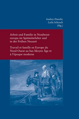 Abbildung von Dauchy / Scheuch | Arbeit und Familie in Nordwesteuropa im Spätmittelalter und in der Frühen Neuzeit | 1. Auflage | 2023 | 338 | beck-shop.de