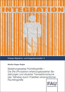 Abbildung von Hoppe-Seyler | Beziehungsweise Flüchtlingshilfe - Die (Re-)Produktion erfahrungsbasierter Beziehungen und situierter Transaktionsräume (der Teilhabe) durch Praktiken ehrenamtlicher Flüchtlingshilfe | 1. Auflage | 2022 | beck-shop.de