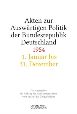Abbildung von Wirsching / Creuzberger | Akten zur Auswärtigen Politik der Bundesrepublik Deutschland 1954 | 1. Auflage | 2023 | beck-shop.de