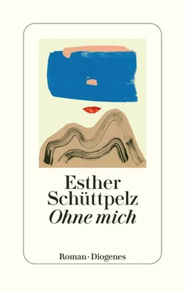 Abbildung von Schüttpelz | Ohne mich | 1. Auflage | 2023 | beck-shop.de