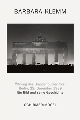 Abbildung von Klemm | Öffnung des Brandenburger Tors, Berlin, 22. Dezember 1989 | 1. Auflage | 2024 | beck-shop.de