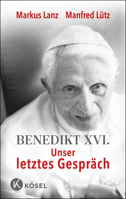 Abbildung von Lanz / Lütz | Benedikt XVI. - Unser letztes Gespräch | 1. Auflage | 2023 | beck-shop.de