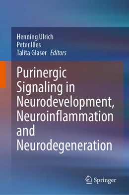 Abbildung von Ulrich / Illes | Purinergic Signaling in Neurodevelopment, Neuroinflammation and Neurodegeneration | 1. Auflage | 2023 | beck-shop.de