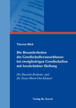 Abbildung von Böck | Die Besonderheiten des Gesellschafterausschlusses bei zweigliedrigen Gesellschaften mit beschränkter Haftung | 1. Auflage | 2023 | 262 | beck-shop.de