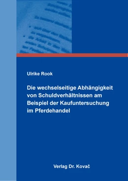 Abbildung von Rook | Die wechselseitige Abhängigkeit von Schuldverhältnissen am Beispiel der Kaufuntersuchung im Pferdehandel | 1. Auflage | 2023 | 123 | beck-shop.de