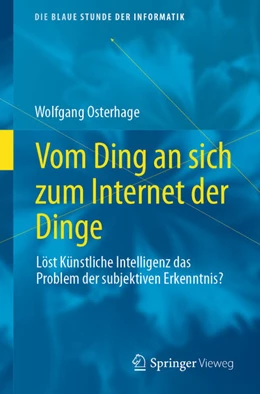 Abbildung von Osterhage | Vom Ding an sich zum Internet der Dinge | 1. Auflage | 2023 | beck-shop.de