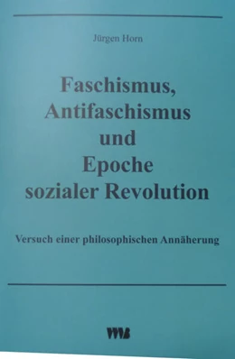 Abbildung von Horn | Faschismus, Antifaschismus und Epoche sozialer Revolution | 1. Auflage | 2022 | beck-shop.de