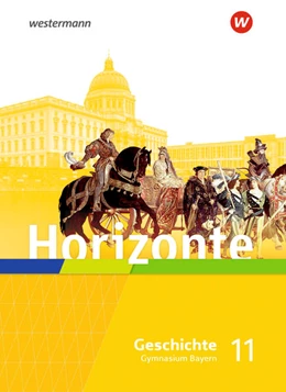 Abbildung von Horizonte - Geschichte 11. Schulbuch. Für die Oberstufe in Bayern | 1. Auflage | 2023 | beck-shop.de