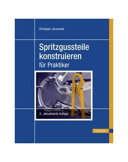 Abbildung von Jaroschek | Spritzgussteile konstruieren | 2. Auflage | 2022 | beck-shop.de