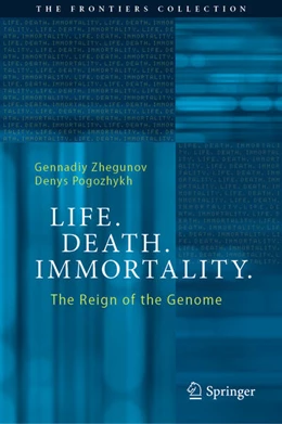 Abbildung von Zhegunov / Pogozhykh | Life. Death. Immortality. | 1. Auflage | 2023 | beck-shop.de