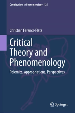 Abbildung von Ferencz-Flatz | Critical Theory and Phenomenology | 1. Auflage | 2023 | 125 | beck-shop.de