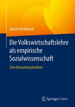 Abbildung von Weißbrodt | Die Volkswirtschaftslehre als empirische Sozialwissenschaft | 1. Auflage | 2023 | beck-shop.de