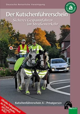 Abbildung von Deutsche Reiterliche Vereinigung e.V. (FN) / Sagkob | Der Kutschenführerschein - Sicheres Gespannfahren im Straßenverkehr | 3. Auflage | 2018 | beck-shop.de