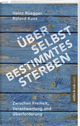 Abbildung von Rüegger / Kunz | Über selbstbestimmtes Sterben | 1. Auflage | 2020 | beck-shop.de