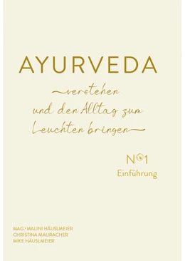 Abbildung von Häuslmeier / Mauracher | AYURVEDA verstehen und den Alltag zum Leuchten bringen | 1. Auflage | 2023 | beck-shop.de