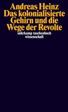 Abbildung von Heinz | Das kolonialisierte Gehirn und die Wege der Revolte | 1. Auflage | 2023 | beck-shop.de