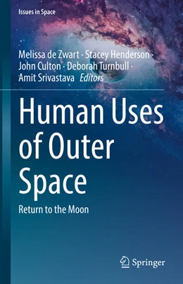 Abbildung von De Zwart / Henderson | Human Uses of Outer Space | 1. Auflage | 2023 | beck-shop.de