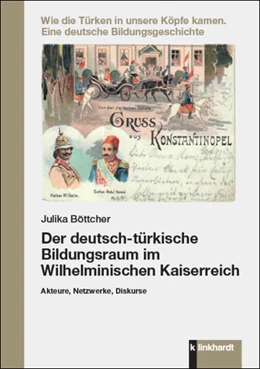 Abbildung von Böttcher | Der deutsch-türkische Bildungsraum im Wilhelminischen Kaiserreich | 1. Auflage | 2023 | beck-shop.de