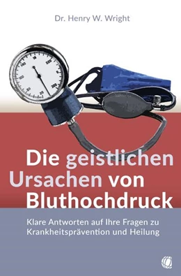 Abbildung von Wright | Die geistlichen Ursachen von Bluthochdruck | 1. Auflage | 2023 | beck-shop.de