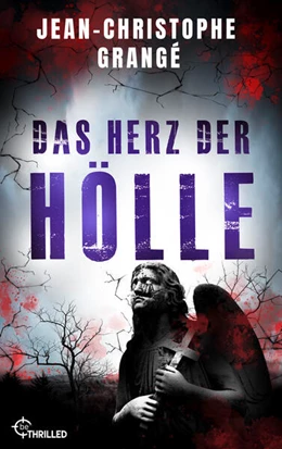 Abbildung von Grangé | Das Herz der Hölle | 1. Auflage | 2023 | beck-shop.de
