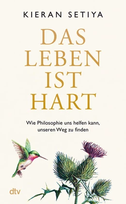 Abbildung von Setiya | Das Leben ist hart | 1. Auflage | 2023 | beck-shop.de