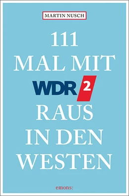 Abbildung von Nusch | 111 Mal mit WDR 2 raus in den Westen | 1. Auflage | 2023 | beck-shop.de