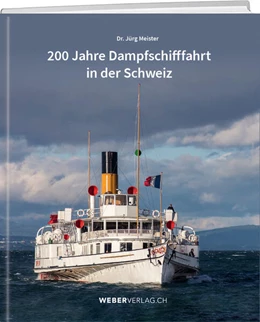 Abbildung von Meister | 200 Jahre Dampfschifffahrt in der Schweiz | 1. Auflage | 2023 | beck-shop.de