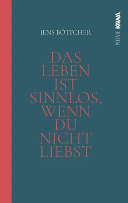 Abbildung von Böttcher / Verlag | Das Leben ist sinnlos, wenn du nicht liebst | 1. Auflage | 2023 | beck-shop.de