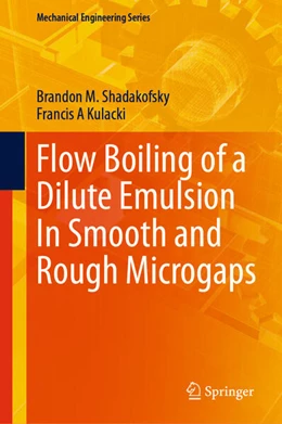 Abbildung von Shadakofsky / Kulacki | Flow Boiling of a Dilute Emulsion In Smooth and Rough Microgaps | 1. Auflage | 2023 | beck-shop.de