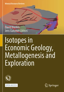 Abbildung von Huston / Gutzmer | Isotopes in Economic Geology, Metallogenesis and Exploration | 1. Auflage | 2023 | beck-shop.de