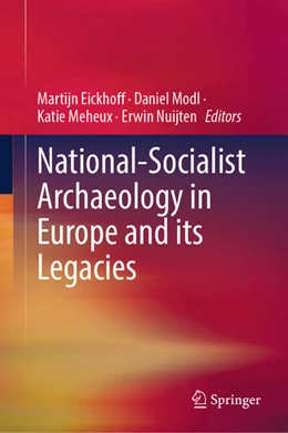 Abbildung von Eickhoff / Modl | National-Socialist Archaeology in Europe and its Legacies | 1. Auflage | 2023 | beck-shop.de